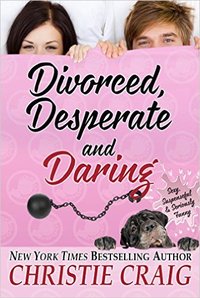 Divorced, Desperate, and Daring