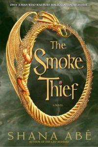 THE SMOKE THIEF by Shana Abe
