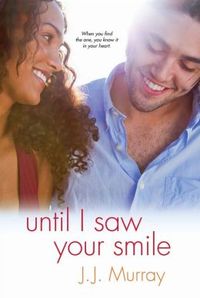 <b>Fresh Pick</b> | UNTIL I SAW YOUR SMILE by J.J. Murray - 0758277288