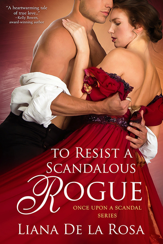 To Resist a Scandalous Rogue by Liana De la Rosa