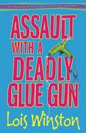 ASSAULT WITH A DEADLY GLUE GUN