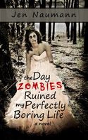 The Day Zombies Ruined My Perfectly Boring Life