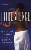 Iridescence: Sensuous Shades of Lesbian Erotica