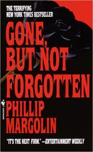Gone, But Not Forgotten by Phillip Margolin