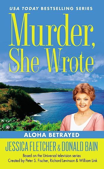 Murder, She Wrote: Aloha Betrayed by Donald Bain