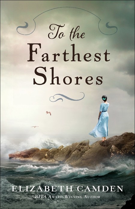 To the Farthest Shores by Elizabeth Camden