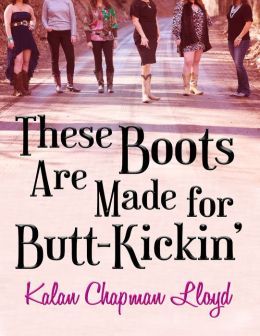 THESE BOOTS ARE MADE FOR BUTT KICKIN'