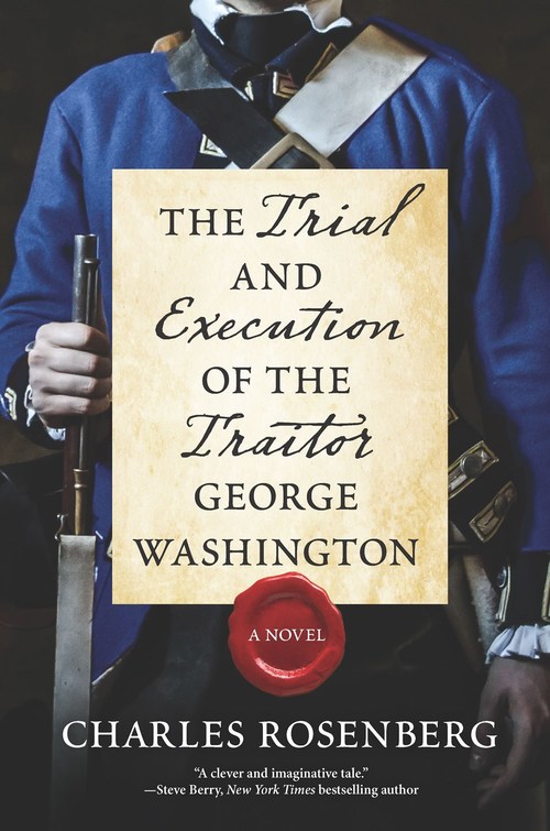 THE TRIAL AND EXECUTION OF THE TRAITOR GEORGE WASHINGTON