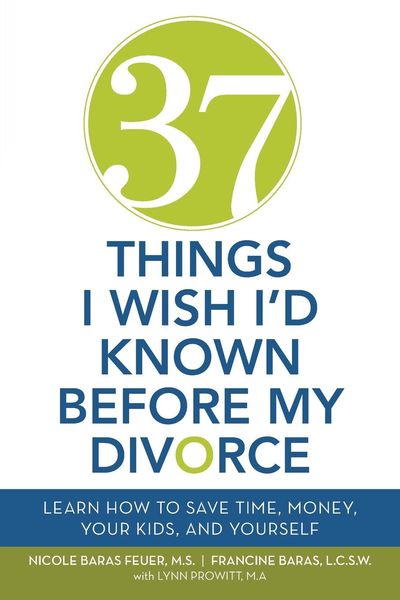 37 THINGS I WISH I'D KNOWN BEFORE MY DIVORCE