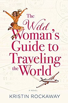 THE WILD WOMAN'S GUIDE TO TRAVELING THE WORLD