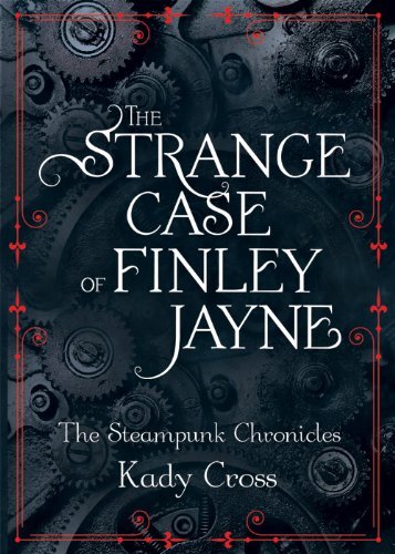 The Strange Case of Finley Jayne by Kady Cross