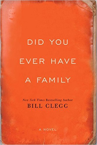 Did You Ever Have a Family by Bill Clegg
