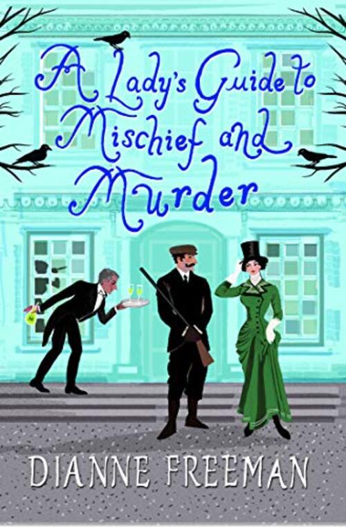 A LADY'S GUIDE TO MISCHIEF AND MURDER