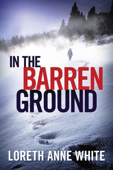 In The Barren Ground by Loreth Anne White