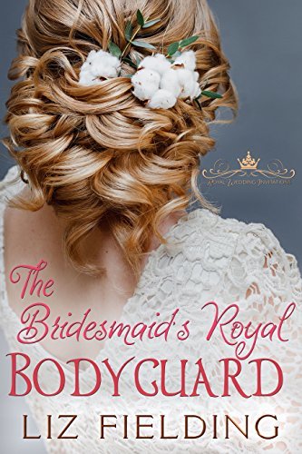 THE BRIDESMAID'S ROYAL BODYGUARD