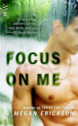 Focus on Me by Megan Erickson