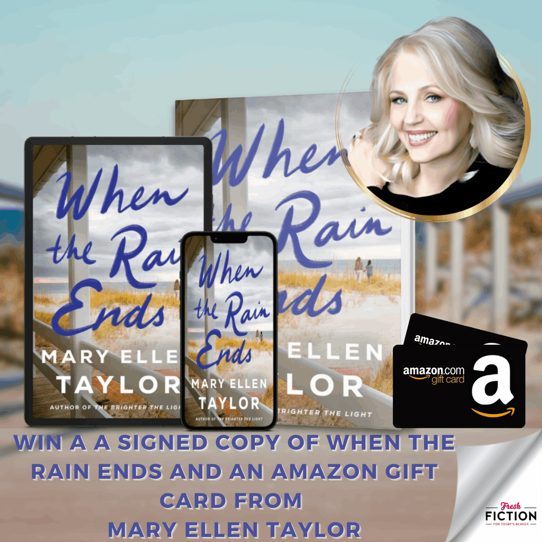 WHEN THE RAIN ENDS: Enter to Win a Signed Copy and Amazon Card from Mary Ellen Taylor!