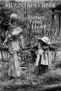 Mountain Creek - Stories From A Heart by Julie Ann Wallo