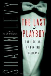 The Last Playboy by Shawn Levy