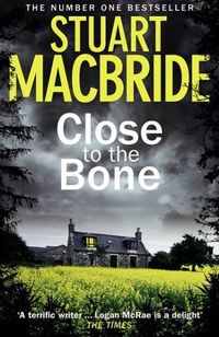 Close To The Bone by Stuart MacBride