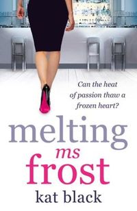 Melting Ms Frost by Kat Black