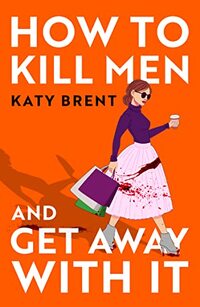 How To Kill Men And Get Away With It