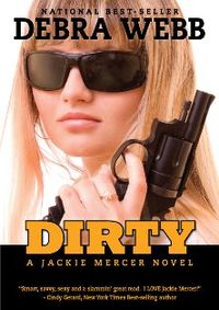 Dirty by Debra Webb