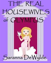 The Real Housewives of Olympus by Saranna DeWylde