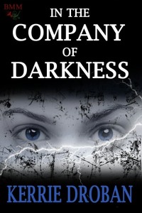 In the Company of Darkness by Kerrie Droban