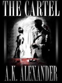 The Cartel by A.K. Alexander