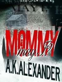 Mommy May I? by A.K. Alexander