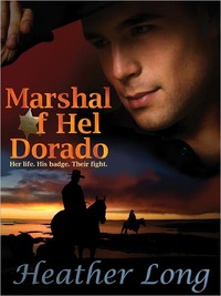 Marshal of Hel Dorado by Heather Long