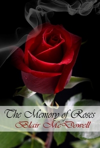The Memory of Roses by Blair McDowell