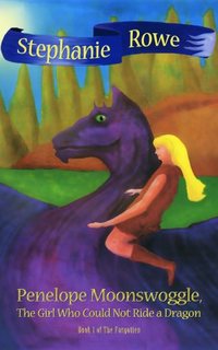 Penelope Moonswoggle, The Girl Who Could Not Ride A Dragon by Stephanie Rowe
