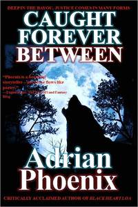Caught Forever Between by Adrian Phoenix