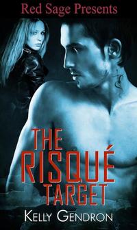 Excerpt of The Risque Target by Kelly Gendron