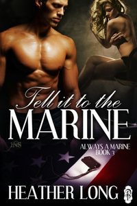 Tell it to the Marine by Heather Long