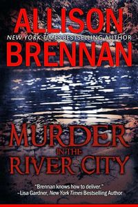 Murder in the River City by Allison Brennan