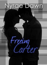 Freeing Carter by Nyrae Dawn