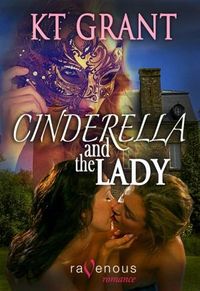 Cinderella and the Lady by KT Grant