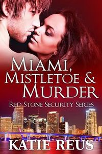 Miami, Mistletoe, and Murder by Katie Reus