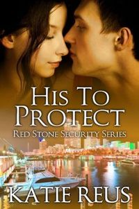 His To Protect by Katie Reus