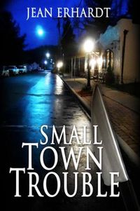 Small Town Trouble by Jean Erhardt