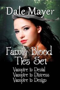 Family Blood Ties Set (Books 1-3) by Dale Mayer
