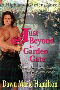 Just Beyond the Garden Gate by Dawn Marie Hamilton