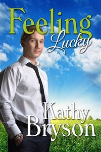 Excerpt of Feeling Lucky by Kathy Bryson