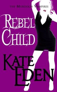 Rebel Child by Kate Eden