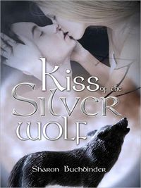Kiss of the Silver Wolf by Sharon Buchbinder