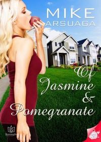 Of Jasmine and Pomegranate by Mike Arsuaga