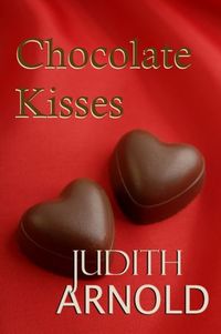Chocolate Kisses by Judith Arnold